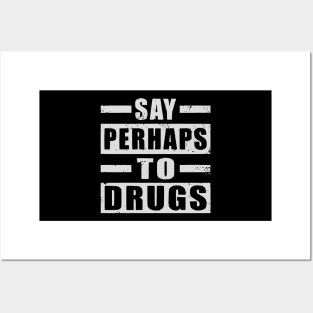 Say perhaps to drugs camiseta Posters and Art